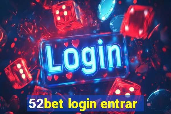 52bet login entrar